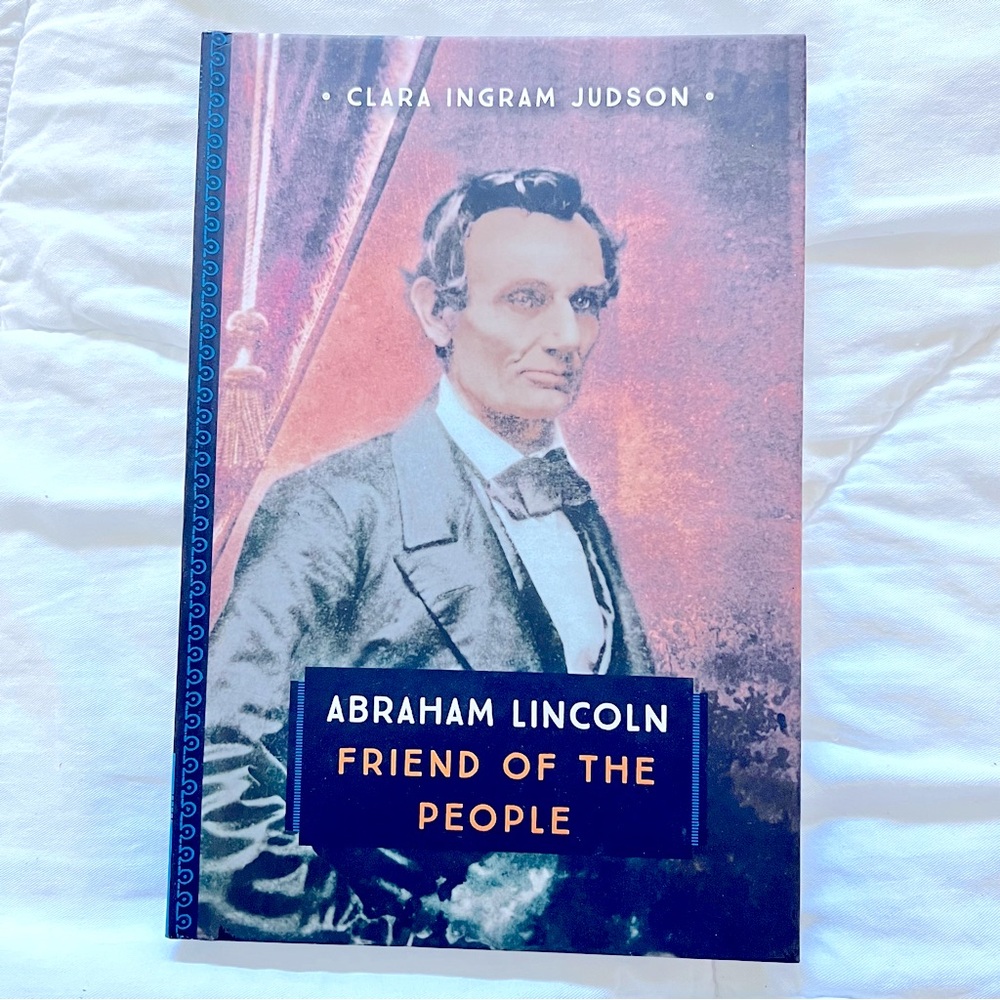 Abraham Lincoln - Friend of the People - Clara Ingram Judson